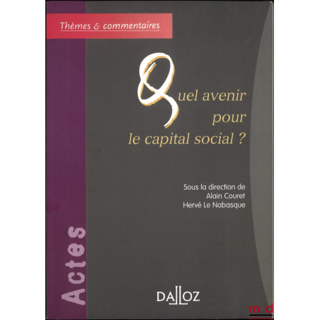 QUEL AVENIR POUR LE CAPITAL SOCIAL ?, dir. Alain Couret, Hervé Le Nabasque