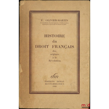 HISTOIRE DU DROIT FRANÇAIS DES ORIGINES À LA RÉVOLUTION