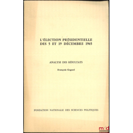 L’ÉLECTION PRÉSIDENTIELLE DES 5 ET 19 DÉCEMBRE 1965, ANALYSE ET RÉSULTATS