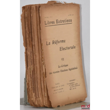 LA RÉFORME ÉLECTORALE, coll. Libres Entretiens, 6e série fasc. n° I à n° VII,