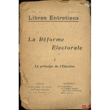 LA RÉFORME ÉLECTORALE, coll. Libres Entretiens, 6e série fasc. n° I à n° VII,