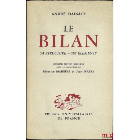 LE BILAN : Sa structure, Ses éléments, 2e éd. refondue avec le concours de Maurice Mareuse et Jean Nataf