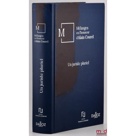 UN JURISTE PLURIEL, Mélanges en l’honneur d’Alain Couret