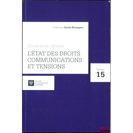 L’ÉTAT DES DROITS : COMMUNICATIONS ET TENSIONS, Recueil d’articles, coll. Droit étrangers, vol. 15