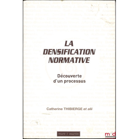 LA DENSIFICATION NORMATIVE, Découverte d’un processus, dir. Catherine Thibierge