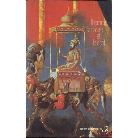 L?HOMME LA NATURE ET LE DROIT, textes de B. E., Elisabeth de Fontenay, François Gros, M.-A. H., Catherine Labrusse-Riou et Ma...