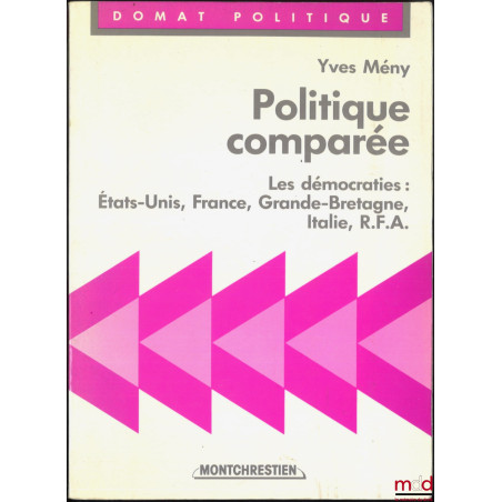 POLITIQUE COMPARÉE, Les démocraties : États-Unis, France, Grande-Bretagne, Italie et R.F.A., Coll. Domat Politique