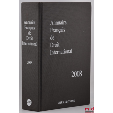 ANNUAIRE FRANÇAIS DE DROIT INTERNATIONAL, 2008