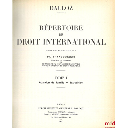 RÉPERTOIRE DE DROIT INTERNATIONAL sous la direction de Ph. FRANCESCAKIS, coll. Encyclopédie juridique, t. I : A à E Abandon d...