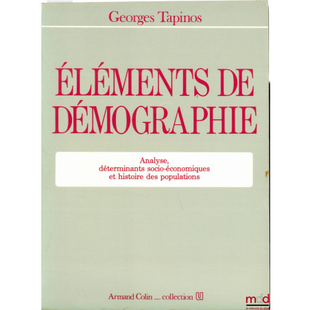 ÉLÉMENTS DE DÉMOGRAPHIE. Analyse, déterminants socio-économiques et histoire des populations, coll. U
