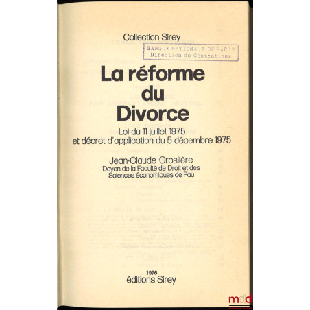 LA RÉFORME DU DIVORCE. Loi du 11 juillet 1975 et décret d’application du 5 décembre 1975