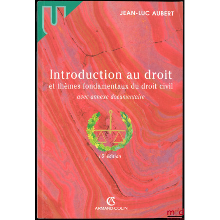 INTRODUCTION AU DROIT ET THÈMES FONDAMENTAUX DU DROIT CIVIL avec annexe documentaire, 10e éd., coll. Sirey