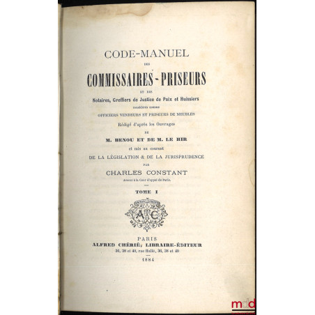 CODE-MANUEL des COMMISSAIRES-PRISEURS et des Notaires, Greffiers de Justice de Paix et Huissiers considérés comme OFFICIERS V...