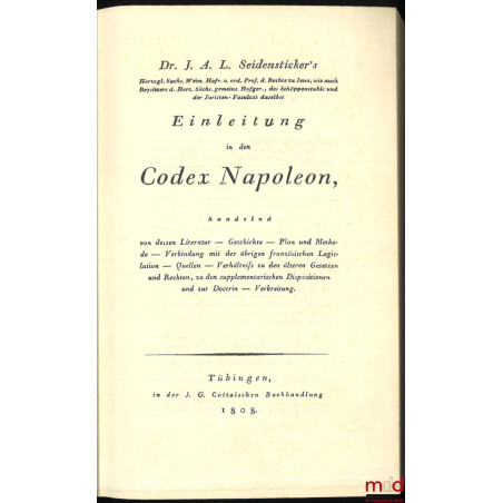 EINLEITUNG IN DEN CODEX NAPOLEON handelnd von dessen Literatur – Geschichte – Plan und Methode – Verbindung mit der übrigen f...