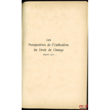 LES PERSPECTIVES DE L’UNIFICATION DU DROIT DE CHANGE DEPUIS 1910