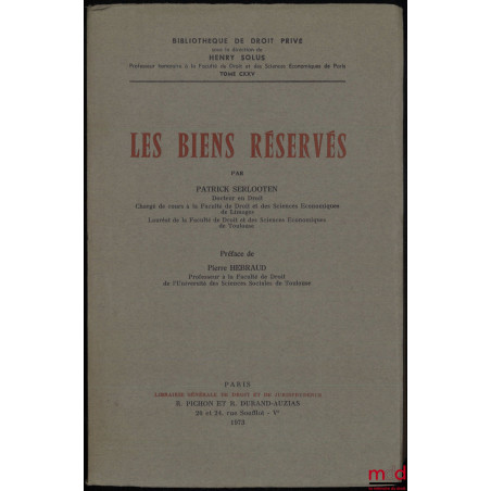 LES BIENS RÉSERVÉS, Préface de Pierre Hébraud, Bibl. de droit privé, t. CXXV