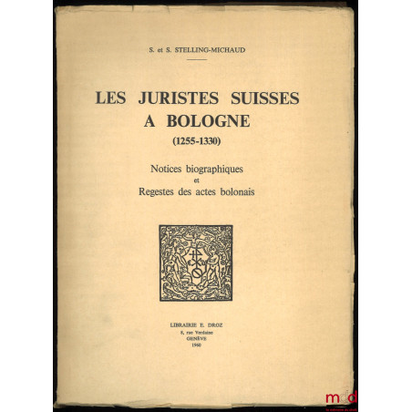 LES JURISTES SUISSES À BOLOGNE (1255-1330), Notices biographiques et Regestes des actes bolonais