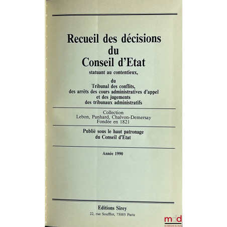 RECUEIL DES DÉCISIONS DU CONSEIL D?ÉTAT STATUANT AU CONTENTIEUX DU TRIBUNAL DES CONFLITS ET DES JUGEMENTS DES TRIBUNAUX ADMIN...