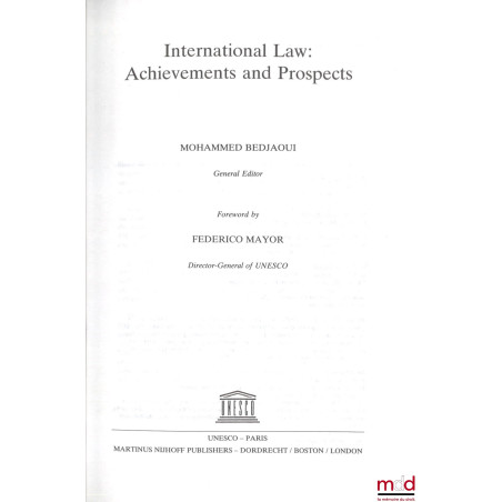 INTERNATIONAL LAW : ACHIEVEMENTS AND PROSPECTS, Foreword by Federico Mayor
