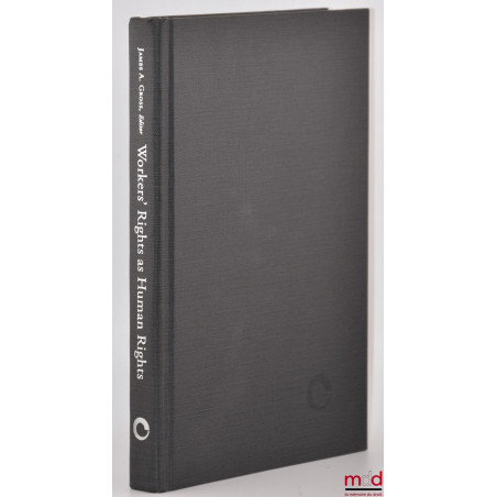 WORKERS’ RIGHTS AS HUMAN RIGHTS, Edited by James A. Gross