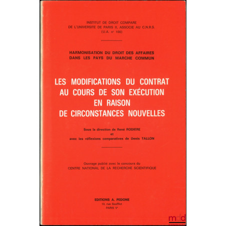 LES MODIFICATIONS DU CONTRAT AU COURS DE SON EXÉCUTION EN RAISON DE CIRCONSTANCES NOUVELLES, Harmonisation du droit des affai...