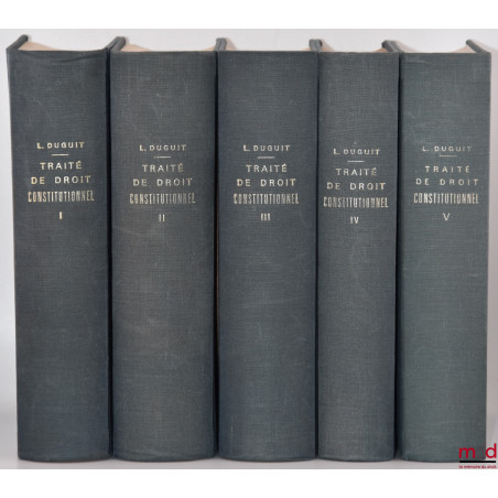 TRAITÉ DE DROIT CONSTITUTIONNEL :t. I : La règle de droit - Le problème de l?État, 3e éd. [1927, réimp.] ;t. II : La théori...