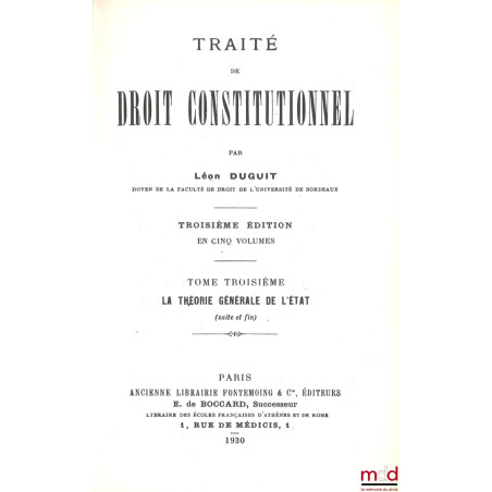 TRAITÉ DE DROIT CONSTITUTIONNEL :t. I : La règle de droit - Le problème de l?État, 3e éd. [1927, réimp.] ;t. II : La théori...