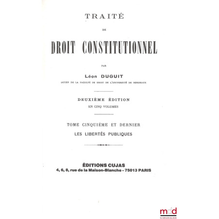 TRAITÉ DE DROIT CONSTITUTIONNEL :t. I : La règle de droit - Le problème de l?État, 3e éd. [1927, réimp.] ;t. II : La théori...