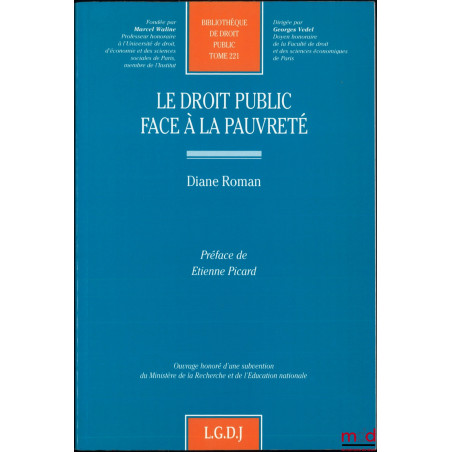 LE DROIT PUBLIC FACE À LA PAUVRETÉ, Préface de Étienne Picard, Bibl. de droit public, t. 221