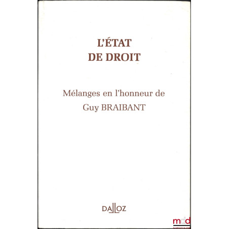 L’ÉTAT DE DROIT. Mélanges en l’honneur de Guy BRAIBANT, Préface de Marceau Long et Georges Vedel