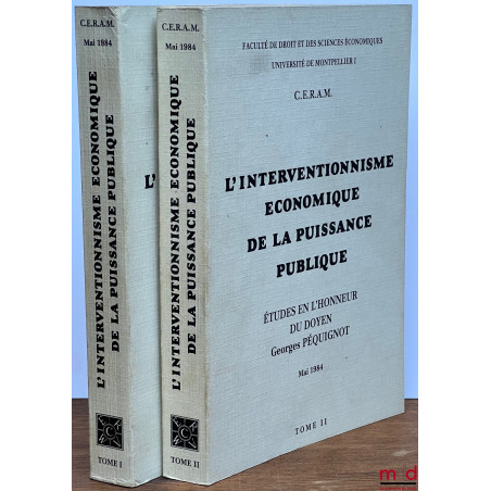 L’INTERVENTIONNISME ÉCONOMIQUE DE LA PUISSANCE PUBLIQUE, Études en l’honneur du Doyen Georges PÉQUIGNOT