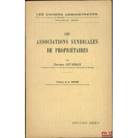 LES ASSOCIATIONS SYNDICALES DE PROPRIÉTAIRES, Les Cahiers Administratifs, nouvelle série, Préface de Achille Mestre