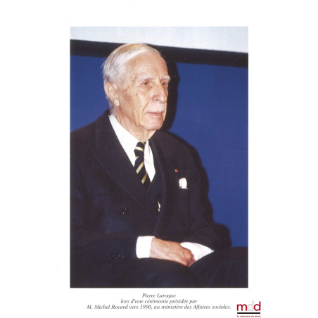 HOMMAGE À PIERRE LAROQUE. JOURNÉE D?ÉTUDES AU SÉNAT LE 7 MARS 2001 organisée par le Comité d?histoire de la Sécurité Sociale ...