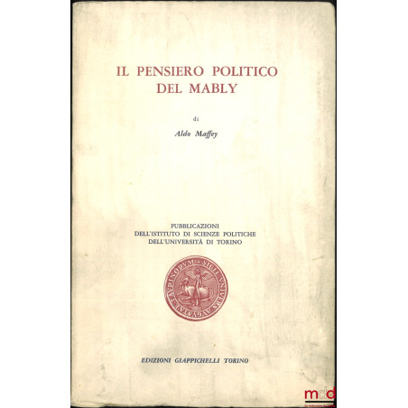 IL PENSIERO POLITICO DEL MABLY, Pubblicazioni dell’istituto di scienze politiche dell’università di Torino, vol. XIX