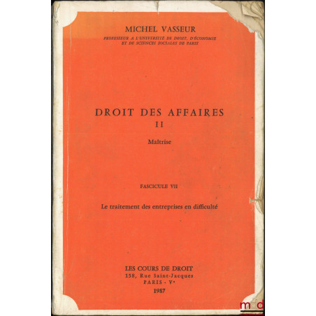 DROIT DES AFFAIRES, Maîtrise, Fasc. VII et VIII [seuls] : Le traitement des entreprises en difficulté