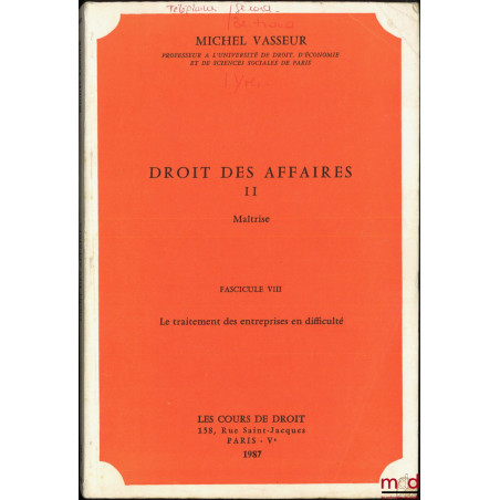 DROIT DES AFFAIRES, Maîtrise, Fasc. VII et VIII [seuls] : Le traitement des entreprises en difficulté