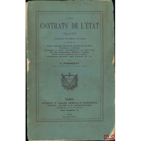 LES CONTRATS DE L?ÉTAT, Traité comprenant notamment les règles en matière de ventes domaniales, ventes des coupes de bois de ...