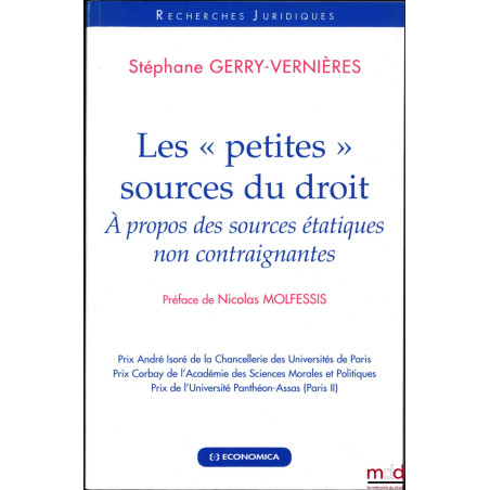 LES « PETITES » SOURCES DU DROIT, À propos des sources étatiques non contraignantes, Préface de Nicolas Molfessis, coll. Rech...