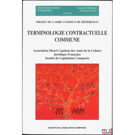 TERMINOLOGIE CONTRACTUELLE COMMUNE, PROJET DE CADRE COMMUN DE RÉFÉRENCE, Avant-propos de Bénédicte Fauvarque-Cosson et Denis ...