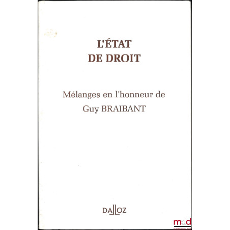 L’ÉTAT DE DROIT. Mélanges en l’honneur de Guy BRAIBANT, Préface de Marceau Long et Georges Vedel