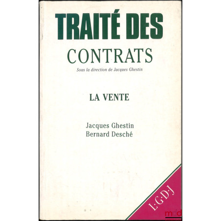 TRAITÉ DES CONTRATS, dir. Jacques Ghestin :- La vente, Jacques Ghestin et Bernard Desché (1990) ;- Les sociétés - Aménageme...
