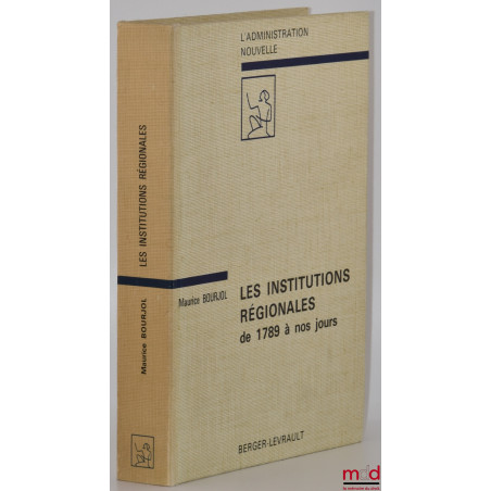 LES INSTITUTIONS RÉGIONALES de 1789 à nos jours, Préface de Lucien Mehl, Avec 9 croquis