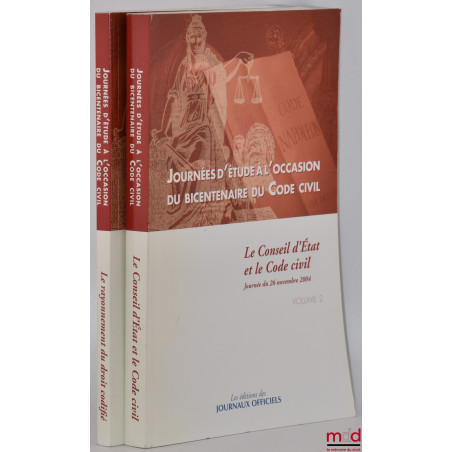 JOURNÉES D?ÉTUDE À L?OCCASION DU BICENTENAIRE DU CODE CIVIL ; t. I : Le rayonnement du droit codifié (journée du 25 novembre ...