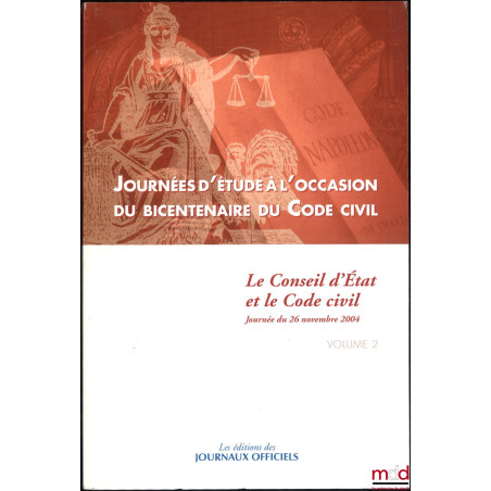 JOURNÉES D?ÉTUDE À L?OCCASION DU BICENTENAIRE DU CODE CIVIL ; t. I : Le rayonnement du droit codifié (journée du 25 novembre ...