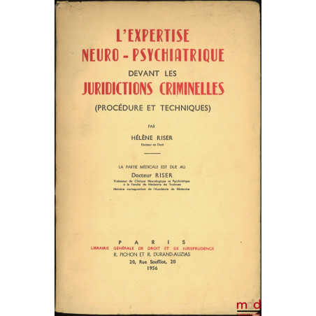 L’EXPERTISE NEURO-PSYCHIATRIQUE DEVANT LES JURIDICTIONS CRIMINELLES (Procédure et techniques)