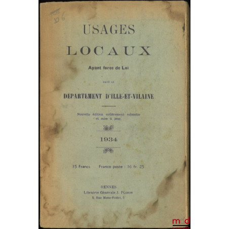 USAGES LOCAUX AYANT FORCE DE LOI DANS LE DÉPARTEMENT D’ILLE-ET-VILAINE, Nouvelle éd. entièrement refondue et mise à jour.