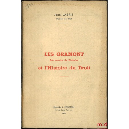 LES GRAMONT, Souverains de Bidache, et l’Histoire du Droit