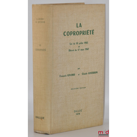 LA COPROPRIÉTÉ, Loi du 10 juillet 1965 et Décret du 17 mars 1967, 2e éd.