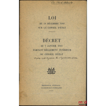 LOI DU 18 DÉCEMBRE 1940 SUR LE CONSEIL D’ÉTAT, DÉCRET DU 7 JANVIER 1941 PORTANT RÈGLEMENT INTÉRIEUR DU CONSEIL D’ÉTAT