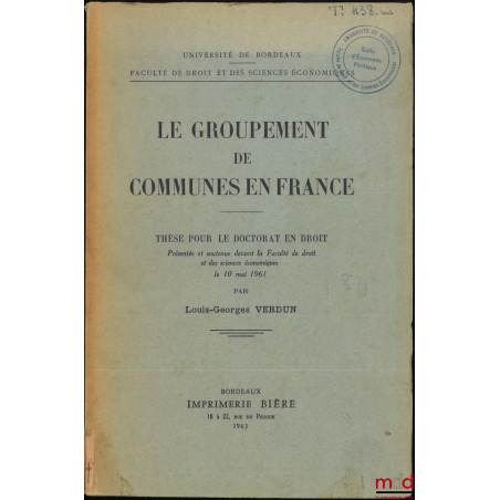 LE GROUPEMENT DE COMMUNES EN FRANCE, Thèse, Université de Bordeaux, Faculté de droit et des sciences économiques